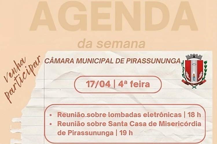 17/04 - Reunião sobre lombadas eletrônicas 18h | Reunião sobre Santa Casa de Misericórdia de Pirassununga 19h